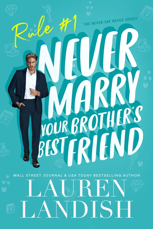 Never Marry Your Brother's Best Friend (Never Say Never #1) by Lauren Landish