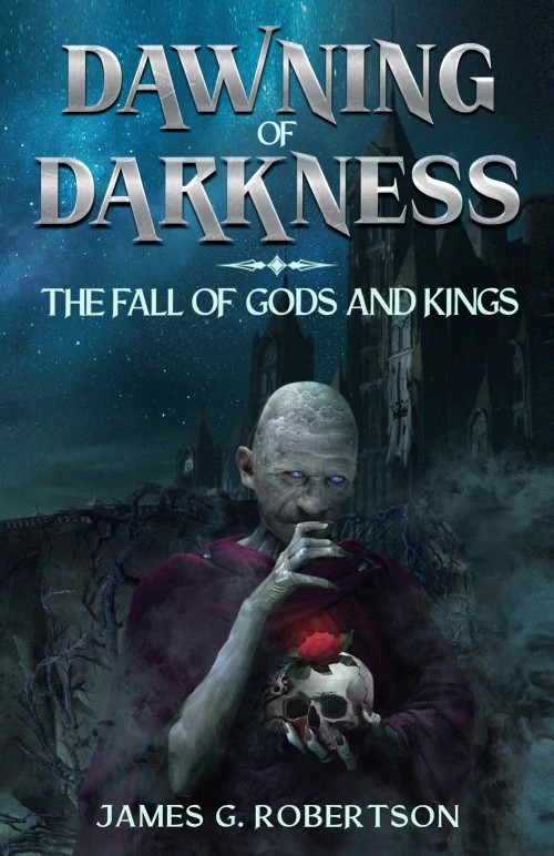 Dawning of Darkness: The Fall of Gods and Kings (Next Life #0.5) by James G. Robertson
