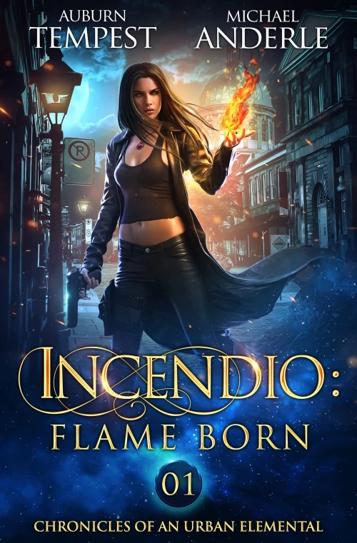 Incendio: Flame Born (Chronicles of an Urban Elemental #1) by Michael Anderle, Auburn Tempest
