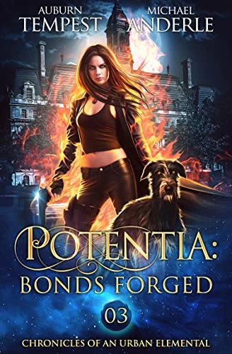 Potentia: Bonds Forged (Chronicles of an Urban Elemental #3) by Michael Anderle, Auburn Tempest
