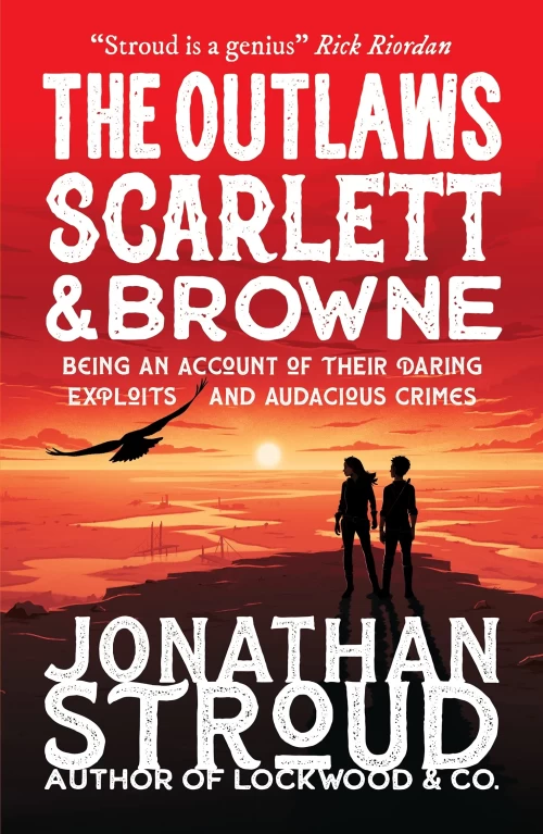 The Outlaws Scarlett and Browne (The Outlaws Scarlett and Browne #1) by Jonathan Stroud