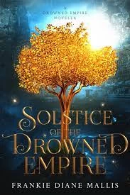 Solstice of the Drowned Empire (Drowned Empire #0.5) by Frankie Diane Mallis