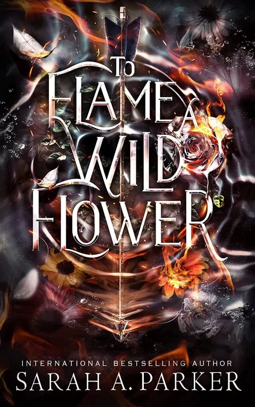 To Flame a Wild Flower (Crystal Bloom #3) by Sarah A. Parker