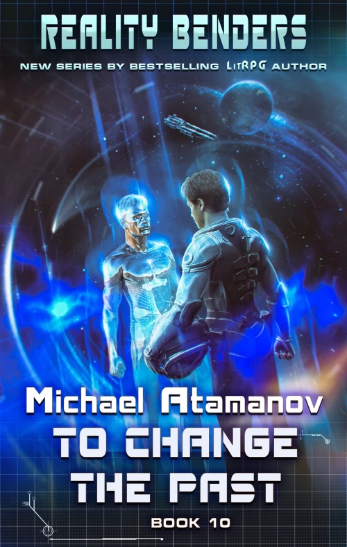 To Change the Past (Reality Benders #10) by Michael Atamanov
