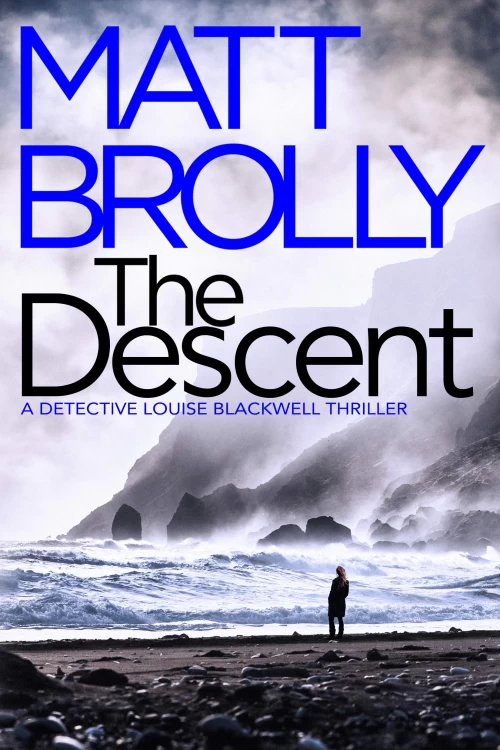 The Descent (Detective Louise Blackwell #2) by Matt Brolly