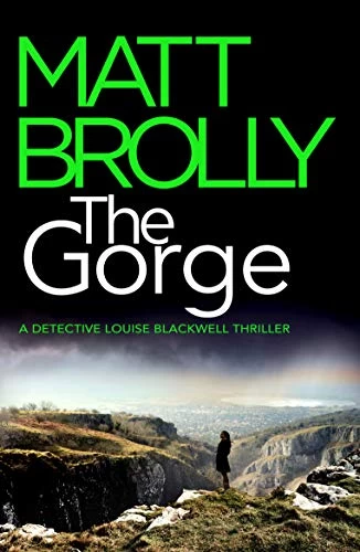 The Gorge (Detective Louise Blackwell #3) by Matt Brolly