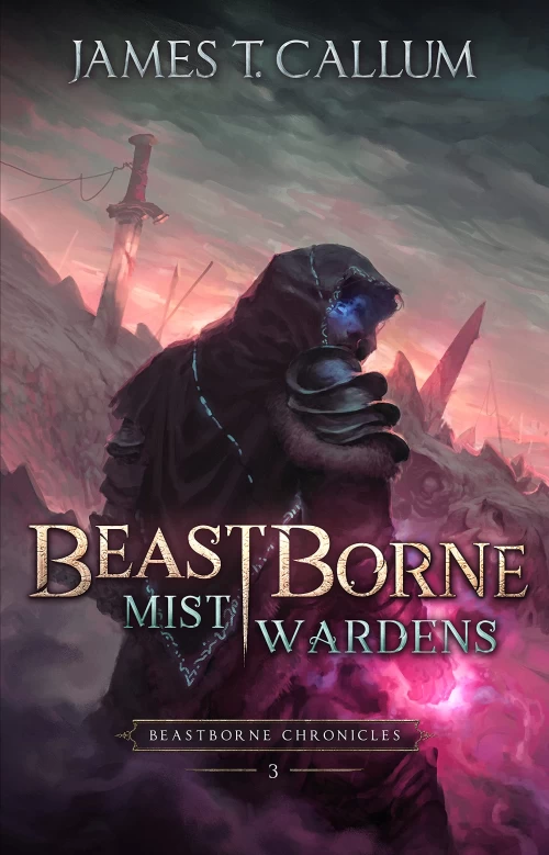 Mist Wardens (Beastborne Chronicles #3) by James T. Callum