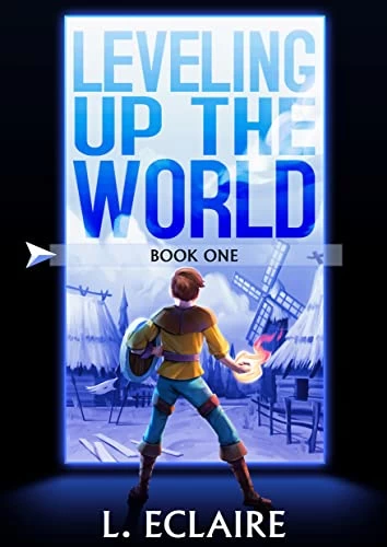 Leveling Up The World (Leveling Up The World #1) by L. Eclaire