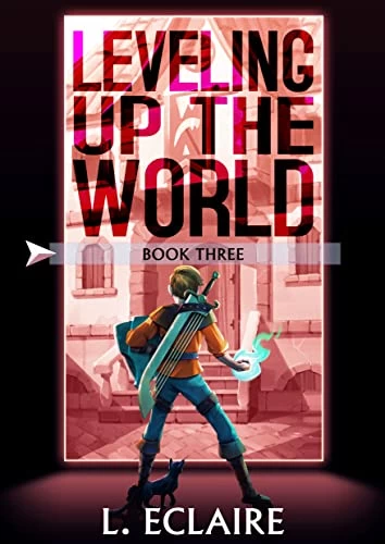Leveling Up The World 3 (Leveling Up The World #3) by L. Eclaire