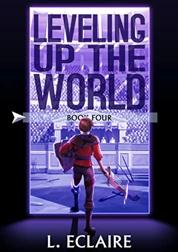 Leveling Up The World 4 (Leveling Up The World #4) by L. Eclaire