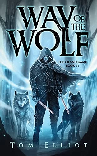Way of the Wolf (The Grand Game #2) by Tom Elliot