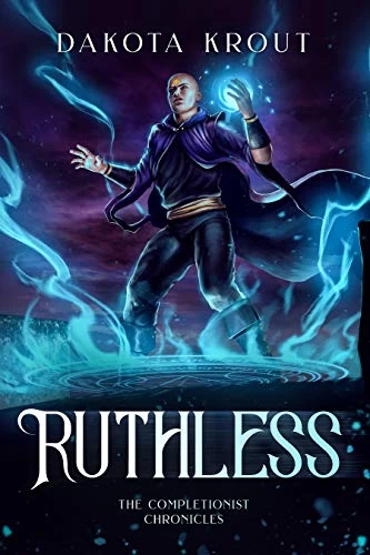 Ruthless (The Completionist Chronicles #5) by Dakota Krout
