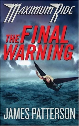 The Final Warning (Maximum Ride #4) by James Patterson