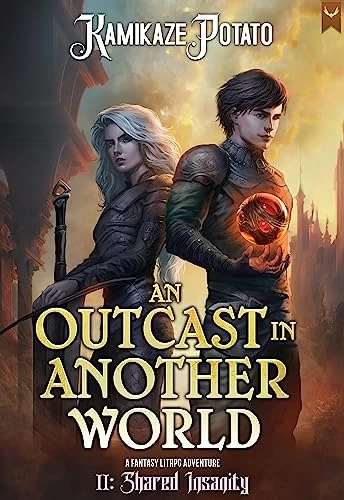 Shared Insanity (An Outcast In Another World #2) by KamikazePotato