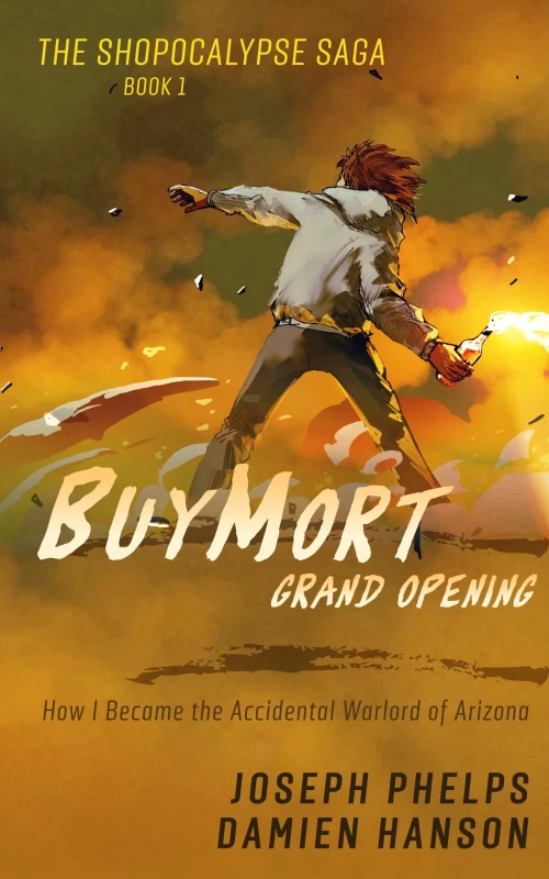 BuyMort: Grand Opening (Shopocalypse Saga #1) by Damien Hanson, Joseph Phelps