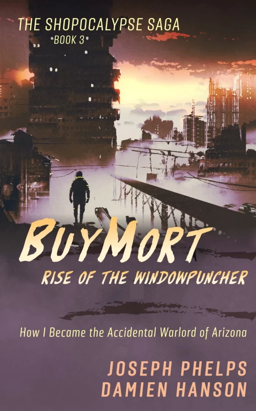 BuyMort: Rise of the Windowpuncher (Shopocalypse Saga #3) by Damien Hanson, Joseph Phelps