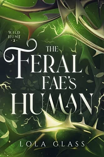 The Feral Fae's Human (Wild Hunt #2) by Lola Glass