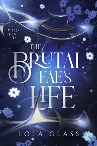 The Brutal Fae's Life (Wild Hunt #3) by Lola Glass