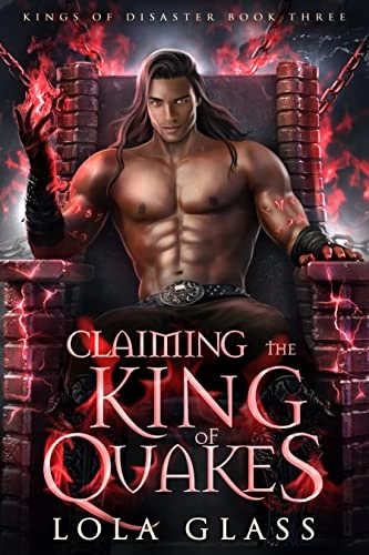 Claiming the King of Quakes (Kings of Disaster #3) by Lola Glass