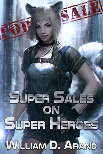 Super Sales on Super Heroes (Super Sales on Super Heroes #1) by William D. Arand