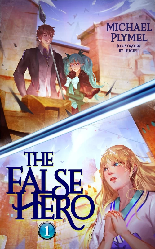 The False Hero, Volume 1 (The False Hero #1) by Michael Plymel