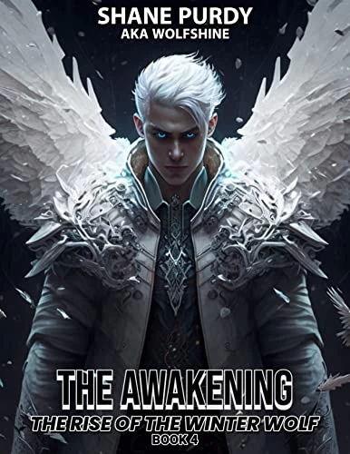 The Awakening (The Rise of the Winter Wolf #4) by Shane Purdy