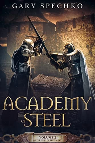 The Academy of Steel (The Hero of the Valley #2) by Gary Spechko