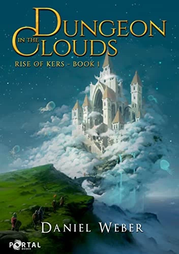 Dungeon in the Clouds (Rise of Kers #1) by Daniel Weber