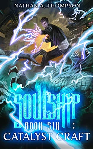 Catalyst Craft (Soulship #6) by Nathan A. Thompson