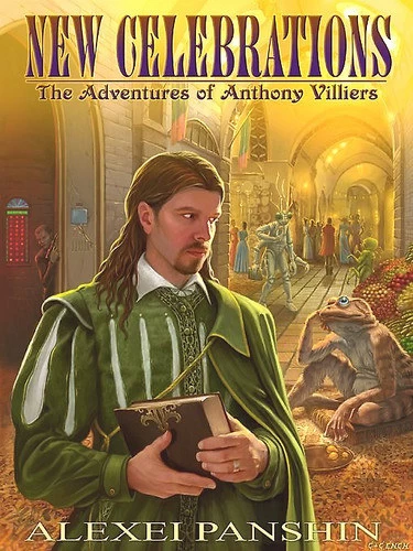 New Celebrations: The Adventures of Anthony Villiers (Anthony Villiers) by Alexei Panshin