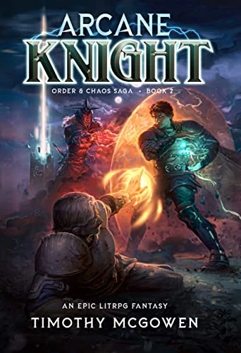 Arcane Knight 2 (Order & Chaos #2) by Timothy McGowen