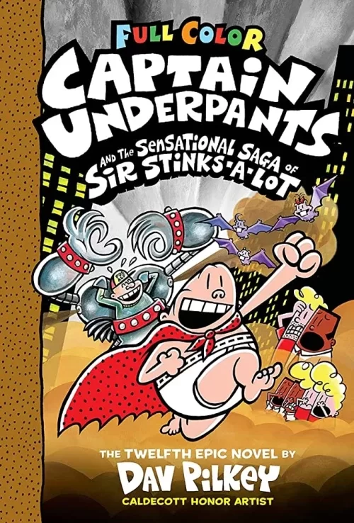 Captain Underpants and the Sensational Saga of Sir Stinks-A-Lot (Captain Underpants #12) by Dav Pilkey