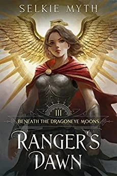 Ranger's Dawn (Beneath the Dragoneye Moons #3) by Selkie Myth