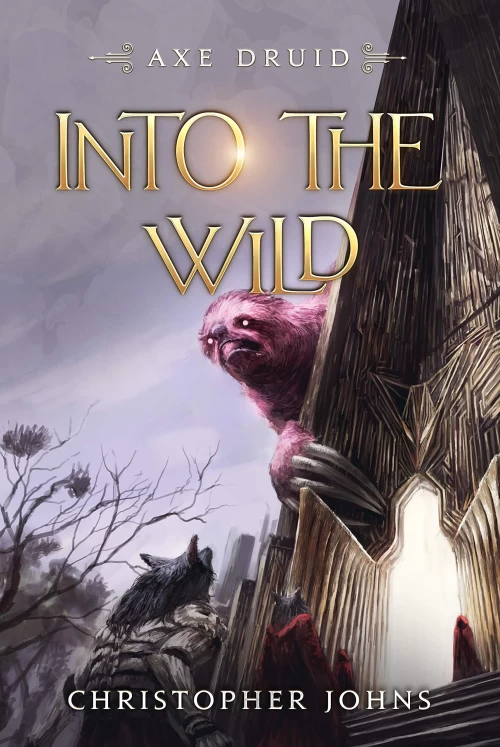 Into the Wild (Axe Druid #6) by Christopher Johns