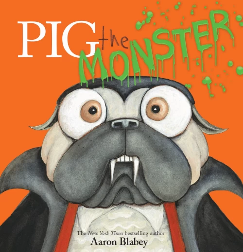 Pig the Monster (Pig the Pug #9) by Aaron Blabey