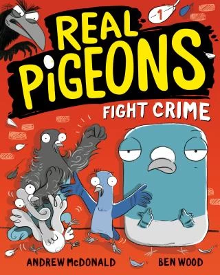 Real Pigeons Fight Crime (Real Pigeons #1) by Andrew McDonald