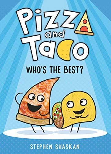 Pizza and Taco: Who's the Best? (Pizza and Taco #1) by Stephen Shaskan