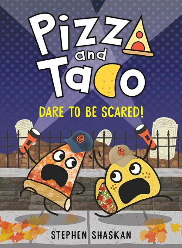 Pizza and Taco: Dare to Be Scared! (Pizza and Taco #6) by Stephen Shaskan