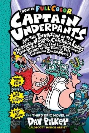 Captain Underpants and the Invasion of the Incredibly Naughty Cafeteria Ladies from Outer Space (Captain Underpants #3) by Dav Pilkey