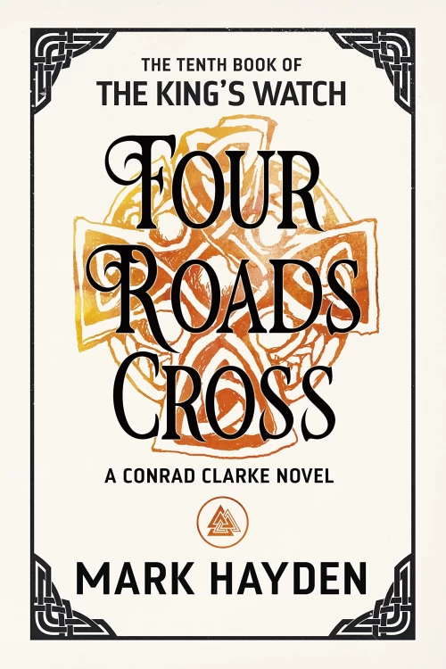 Four Roads Cross (The King's Watch #10) by Mark Hayden