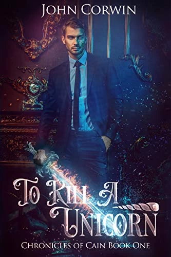 To Kill a Unicorn (Chronicles of Cain #1) by John Corwin