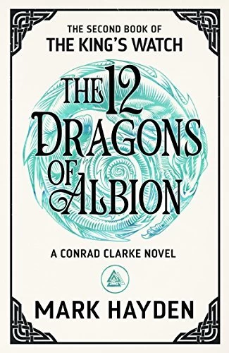 The 12 Dragons of Albion (The King's Watch #2) by Mark Hayden
