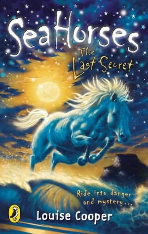 The Last Secret (Sea Horses #4) by Louise Cooper