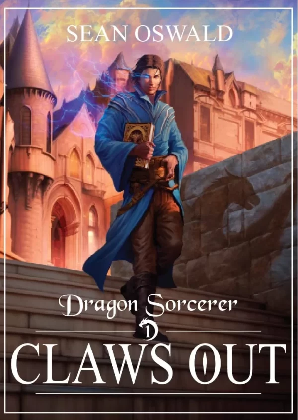 Claws Out (Dragon Sorcerer #1) by Sean Oswald