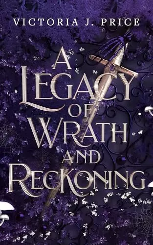 A Legacy of Wrath and Reckoning (A Legacy of Storms and Starlight #3) by Victoria J. Price