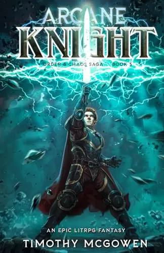 Arcane Knight 5 (Order & Chaos #5) by Timothy McGowen