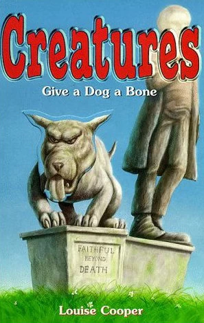 Give a Dog a Bone (Creatures #6) by Louise Cooper