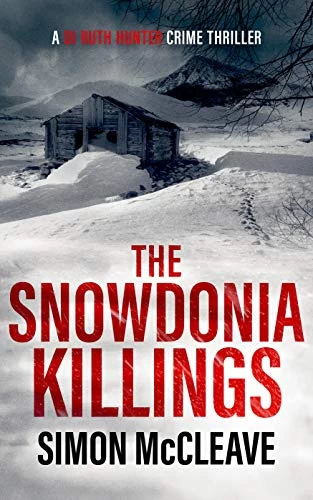 The Snowdonia Killings (A DI Ruth Hunter Crime Thriller #1) by Simon McCleave