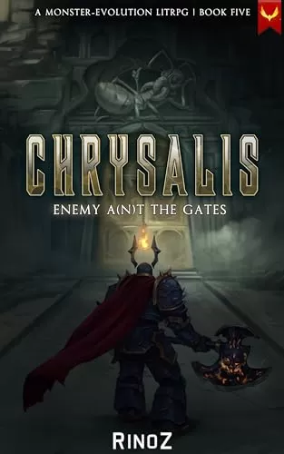 Chrysalis 5: Enemy A(n)t the Gates (Chrysalis #5) by RinoZ