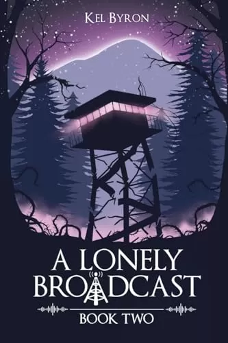 A Lonely Broadcast: Book Two (A Lonely Broadcast #2) by Kel Byron